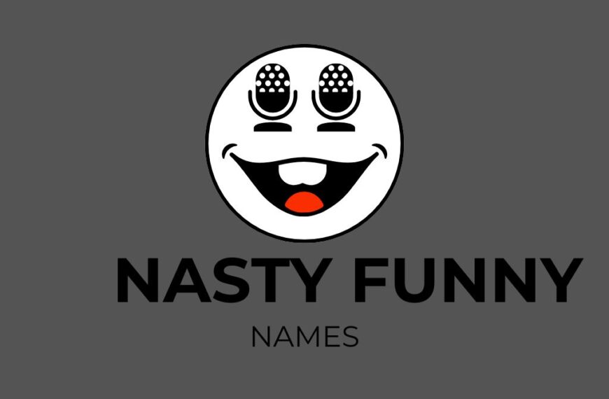 nasty funny names​